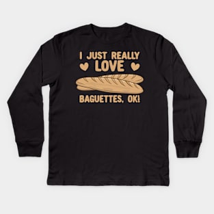 I Just Really Love Baguettes, OK! Kids Long Sleeve T-Shirt